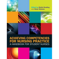 Achieving Competencies for Nursing Practice: A Handbook for Student Nurses