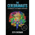 The Cerebranauts: In Search of the Human Experience (Large Print Edition)