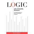 Logic with a Probability Semantics: Including Solutions to Some Philosophical Problems