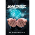 Neuroliderazgo: El Arte De Transformar