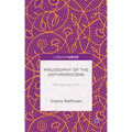 Philosophy of the Anthropocene: The Human Turn