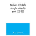 Naval wars in the Baltic during the sailing-ship epoch, 1522-1850