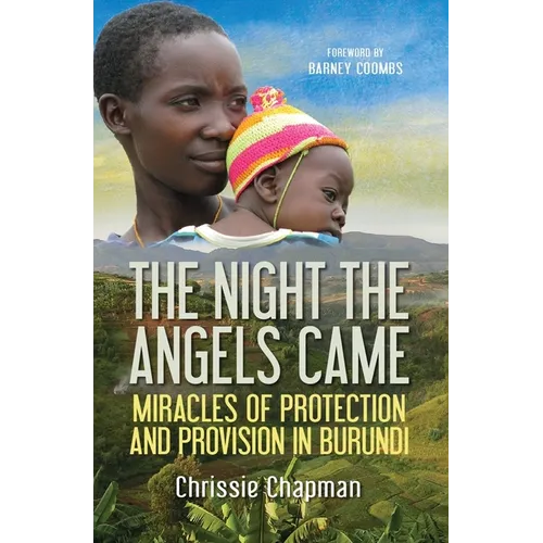 The Night the Angels Came: Miracles of Protection and Provision in Burundi