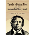 Theodore Dwight Weld and the American Anti-Slavery Society