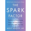 The Spark Factor: The Secret to Supercharging Energy, Becoming Resilient, and Feeling Better Than Ever