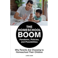 The Homeschool Boom: Pandemic, Policies, and Possibilities- Why Parents Are Choosing to Homeschool their Children