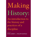 Making History: An Introduction to the History and Practices of a Discipline