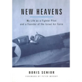 New Heavens: My Life as a Fighter Pilot and a Founder of the Israel Air Force