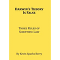 Darwin's Theory Is False: Three Rules of Scientific Law
