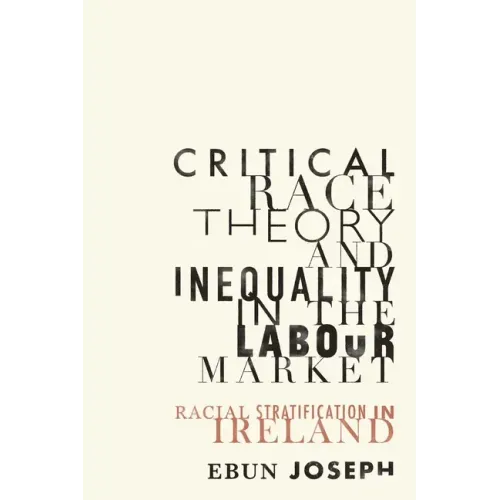 Critical Race Theory and Inequality in the Labour Market: Racial Stratification in Ireland