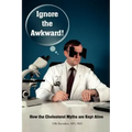 Ignore the Awkward.: How the Cholesterol Myths Are Kept Alive