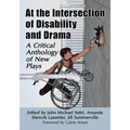 At the Intersection of Disability and Drama: A Critical Anthology of New Plays