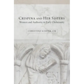Crispina and Her Sisters: Women and Authority in Early Christianity