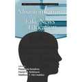 Misinformation and Fake News in Education