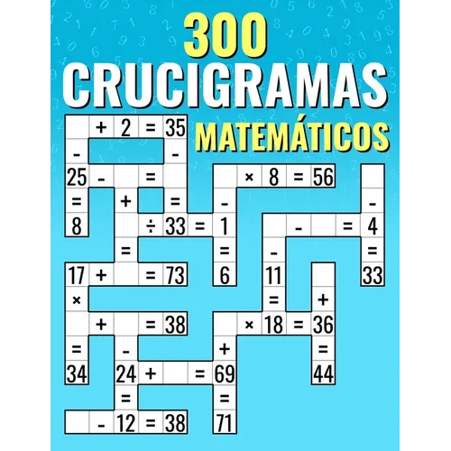 300 Crucigramas Matemáticos: Suma, Resta, Multiplicación y División Desafíos de Criss Cross para Niños y Adultos
