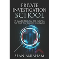 Private Investigator School: 15 Valuable Skills That Will Help You Fast-Track Your Career In Investigation