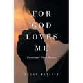 For God Loves Me: Poems and Short Stories