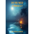 Do You Need a Miracle?