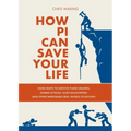 How Pi Can Save Your Life: Using Math to Survive Plane Crashes, Zombie Attacks, Alien Encounters, and Other Improbable, Real-World Situations