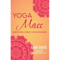Yogamass: Embodying Christ Consciousness