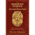 The Hermetic Science of Transformation: The Initiatic Path of Natural and Divine Magic