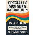Specifically Designed Instruction in Action: Classroom Strategies that Work