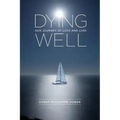 Dying Well: Our Journey of Love and Loss