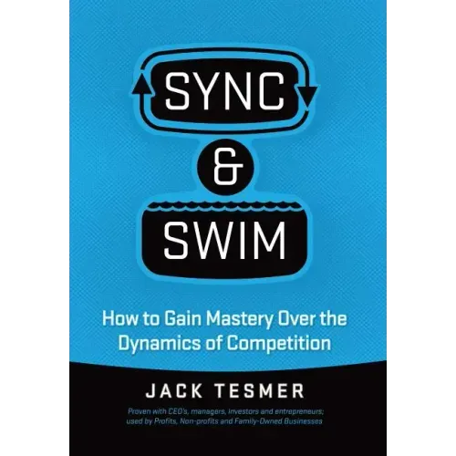 Sync & Swim!: How to gain Mastery over the dynamics of competition