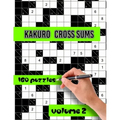 Kakuro Cross Sums Puzzles: Large Print Puzzles - Kakuro Puzzles for Adults & Seniors - Keep Your Brain Young Vol.2