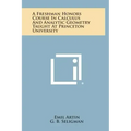 A Freshman Honors Course In Calculus And Analytic Geometry Taught At Princeton University