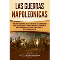 Las Guerras Napoleónicas: Una guía fascinante de los conflictos que comenzaron entre el Reino Unido y Francia durante el gobierno de Napoleón Bo