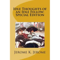 Idle Thoughts of an Idle Fellow: Special Edition