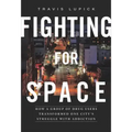 Fighting for Space: How a Group of Drug Users Transformed One City's Struggle with Addiction