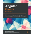 Angular Projects - Second Edition: Build modern web apps by exploring Angular 12 with 10 different projects and cutting-edge technologies