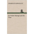 Sir Walter Raleigh and His Time