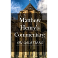 Matthew Henry's Commentary: On Galatians