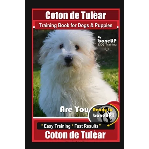 Coton de Tulear Training Book for Dogs & Puppies By BoneUP DOG Training, Are You Ready to Bone Up? Easy Training * Fast Results, Coton de Tulear