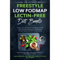 The Ultimate Freestyle Low Fodmap Lectin-Free Diet Bundle: Discover This Powerful Diet That Delivers Fast IBS Relief, Reduced Inflammation and Digesti