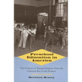 Preschool Education in America: The Culture of Young Children from the Colonial Era to the Present