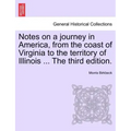 Notes on a Journey in America, from the Coast of Virginia to the Territory of Illinois ... the Fourth Edition.