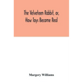 The velveteen rabbit, or, how toys become real