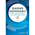 Leading Sustainably: The Path to Sustainable Business and How the SDGs Changed Everything