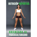 Nutrición Deportiva Orientada Al Fisicoculturismo