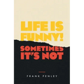 Life is Funny!: Sometimes It's Not.