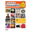 The Best of Instructables Volume I: Do-It-Yourself Projects from the World's Biggest Show & Tell