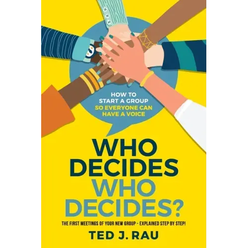 Who decides who decides? How to start a group so everyone can have a voice