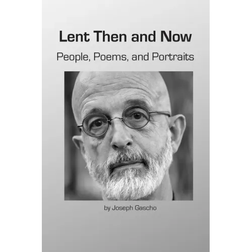 Lent Then and Now. People, Poems, and Portraits
