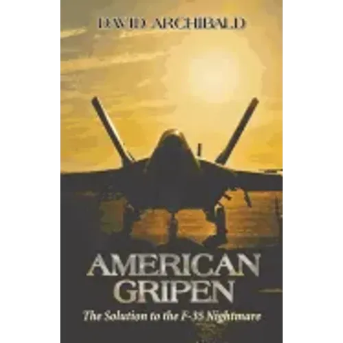 American Gripen: The Solution to the F-35 Nightmare