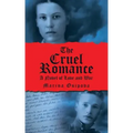 The Cruel Romance: A Novel of Love and War