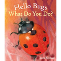 Hello Bugs, What Do You Do?